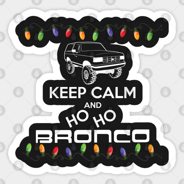 1987-1991 Keep Calm Ho Ho Bronco, white print Sticker by The OBS Apparel